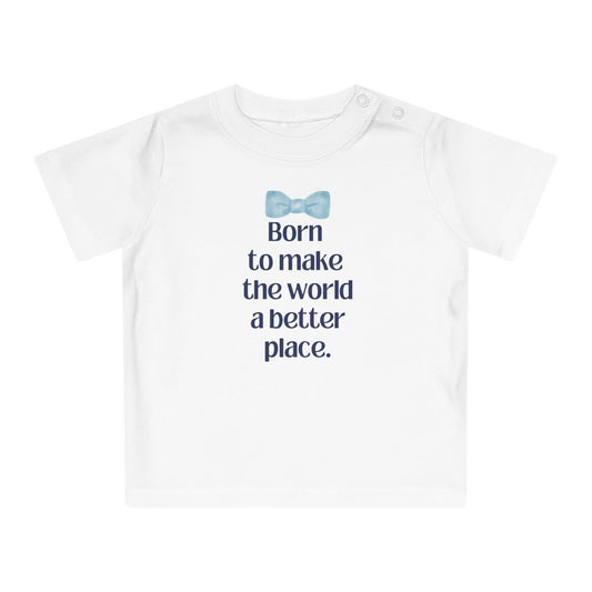 Maglietta bio per bebè - Design “Born to Make the World a Better Place”
